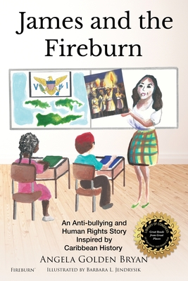 James and the Fireburn: An Anti-bullying and Human Rights Story Inspired by Caribbean History Cover Image