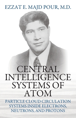Central Intelligence Systems of Atom: Particle Cloud Circulation Systems Inside Electrons, Neutrons, and Protons Cover Image