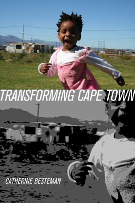 Transforming Cape Town (California Series in Public Anthropology #19)