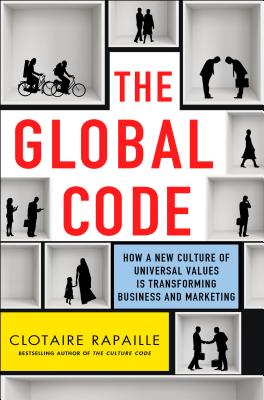 The Global Code: How a New Culture of Universal Values Is Reshaping Business and Marketing Cover Image