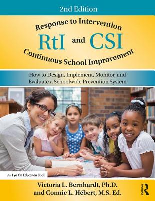 Response to Intervention and Continuous School Improvement: How to Design, Implement, Monitor, and Evaluate a Schoolwide Prevention System By Victoria L. Bernhardt, Connie L. Hébert Cover Image