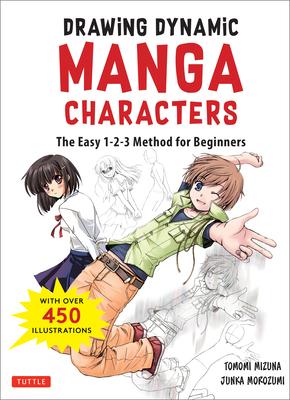 Drawing Dynamic Manga Characters: The Easy 1-2-3 Method for Beginners By Junka Morozumi, Tomomi Mizuna Cover Image