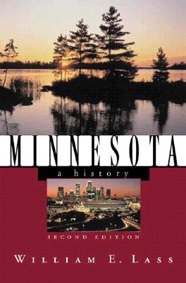 Minnesota: A History (States and the Nation) By William E. Lass Cover Image
