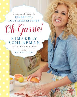 Oh Gussie!: Cooking and Visiting in Kimberly's Southern Kitchen Cover Image