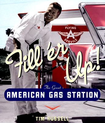 Fill 'er Up!: The Great American Gas Station Cover Image