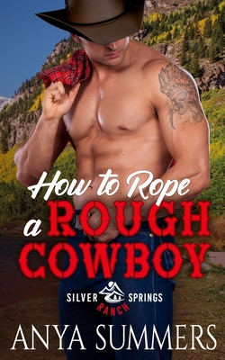 How To Rope A Rough Cowboy (Silver Springs Ranch #3)