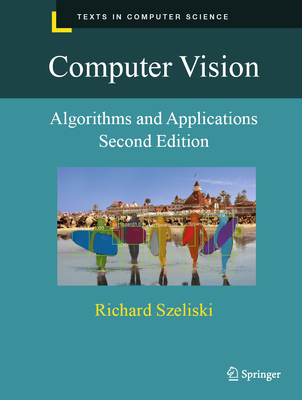 Computer Vision: Algorithms and Applications (Texts in Computer Science) By Richard Szeliski Cover Image