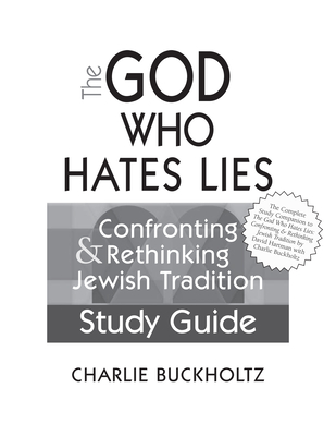 Cover for The God Who Hates Lies (Study Guide): Confronting & Rethinking Jewish Tradition Study Guide