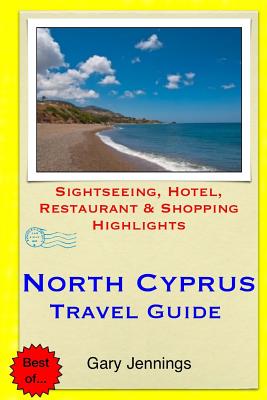 North Cyprus Travel Guide: Sightseeing, Hotel, Restaurant & Shopping Highlights By Gary Jennings Cover Image