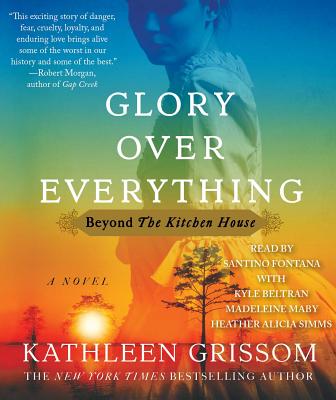 Glory over Everything: Beyond The Kitchen House Cover Image