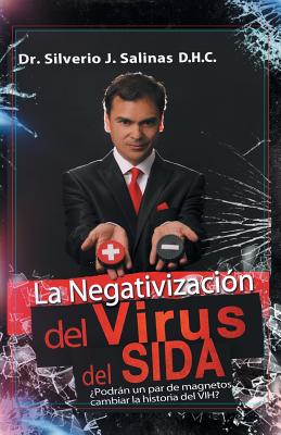 La negativización del virus del sida: ¿Podrán un par de magnetos cambiar la historia del VIH? By Silverio J. Salinas D. H. C. Cover Image