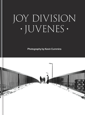 Joy Division: Juvenes By Kevin Cummins, Ian Rankin (Foreword by) Cover Image