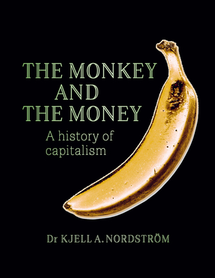 The Monkey and the Money: A History of Capitalism Cover Image