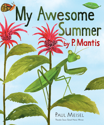 My Awesome Summer by P. Mantis (A Nature Diary #1)