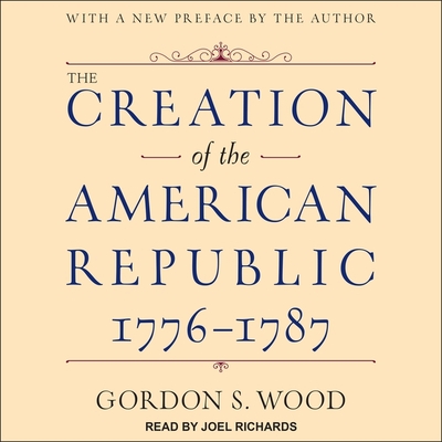 The Creation of the American Republic, 1776-1787 Cover Image