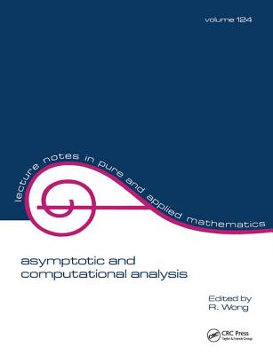 Asymptotic and Computational Analysis: Conference in Honor of Frank W.J. Olver's 65th Birthday (Lecture Notes in Pure and Applied Mathematics) Cover Image