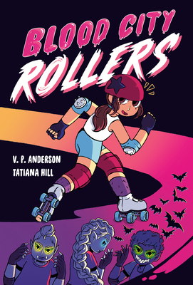 Blood City Rollers By V.P. Anderson, Tatiana Hill (Illustrator) Cover Image