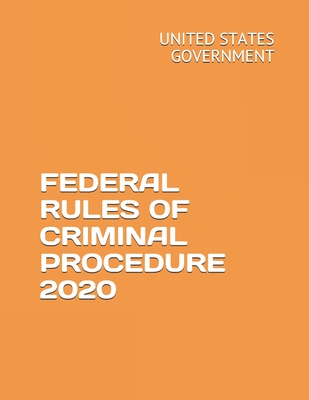 Federal Rules of Criminal Procedure 2020 By Evgneia Naumcenko (Editor), United States Government Cover Image