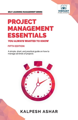 Project Management Essentials You Always Wanted To Know (Self-Learning Management)
