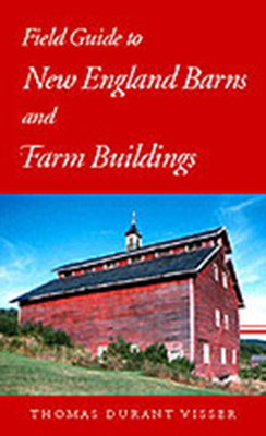 Field Guide to New England Barns and Farm Buildings By Thomas Durant Visser Cover Image