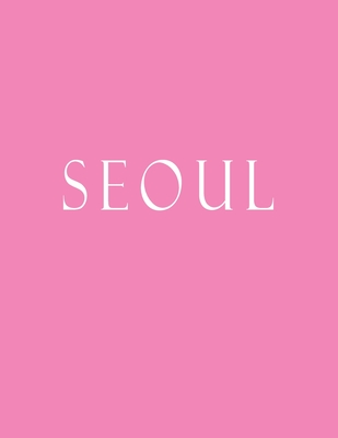 Seoul: Decorative Book to Stack Together on Coffee Tables, Bookshelves and Interior Design - Add Bookish Charm Decor to Your By Bookish Charm Decor Cover Image