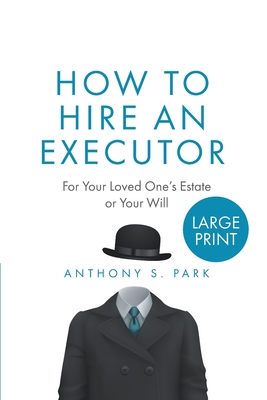 How to Hire an Executor: For Your Loved One's Estate or Your WillAnthony Cover Image