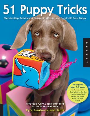 51 Puppy Tricks: Step-by-Step Activities to Engage, Challenge, and Bond with Your Puppy (Dog Tricks and Training #3) By Kyra Sundance Cover Image