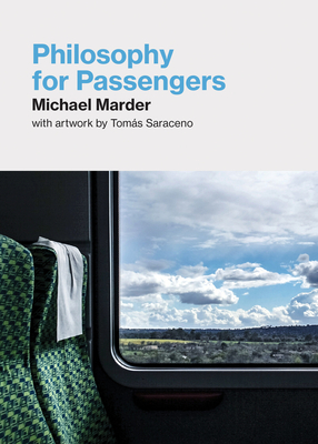 Philosophy for Passengers By Michael Marder, Tomas Saraceno (Cover design or artwork by) Cover Image