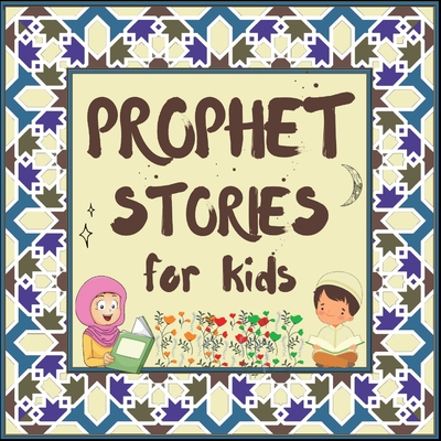 Prophet Stories for Kids: Learn about the History of Prophets of Islam in English By Hidayah Publishers (Prepared by) Cover Image