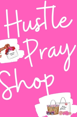 Hustle, Pray & Shop Journal By Autum Love Cover Image
