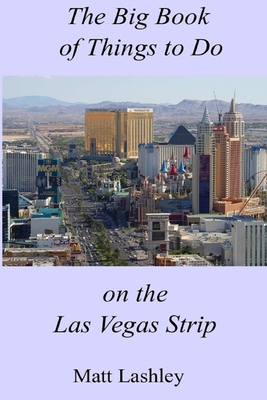 The Big Book of Things to Do on the Las Vegas Strip By Matt Lashley Cover Image