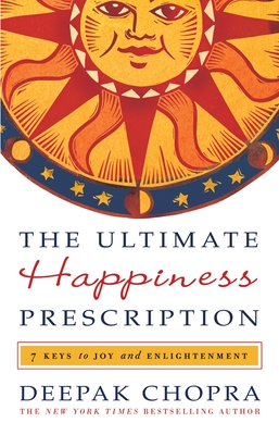 The Ultimate Happiness Prescription: 7 Keys to Joy and Enlightenment Cover Image