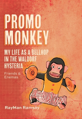 Promo Monkey: My Life as a BellHop in the Waldorf Hysteria: Friends and Enemas Cover Image
