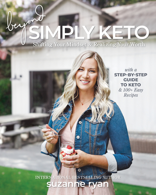 Beyond Simply Keto: Shifting Your Mindset & Realizing Your Worth By Suzanne Ryan Cover Image