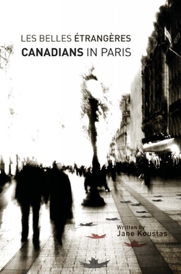 Les Belles Etrangeres: Canadians in Paris (Perspectives on Translation) By Jane Koustas Cover Image