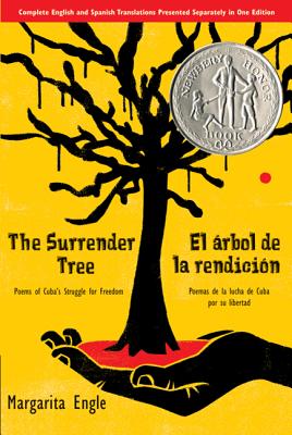 The Surrender Tree / El árbol de la rendición: Poems of Cuba's Struggle for Freedom/ Poemas de la lucha de Cuba por su libertad (Bilingual)