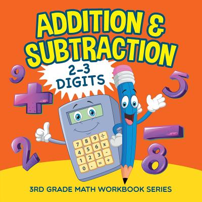 Addition & Subtraction (2-3 Digits): 3rd Grade Math Workbook Series Cover Image