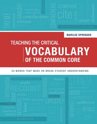 Teaching the Critical Vocabulary of the Common Core: 55 Words That Make or Break Student Understanding Cover Image