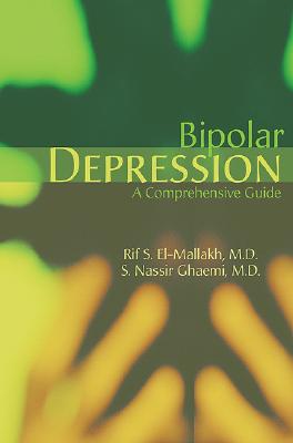 Bipolar Depression: A Comprehensive Guide By Rif S. El-Mallakh (Editor), S. Nassir Ghaemi (Editor) Cover Image