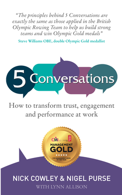 5 Conversations: How to Transform Trust, Engagement and Performance at Work By Nick Cowley Mr Cowley, Nigel Purse Mr Purse Cover Image