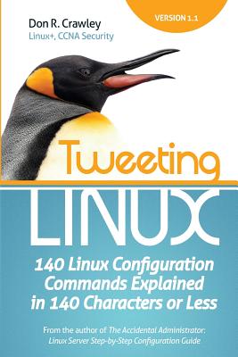 Tweeting Linux: 140 Linux Configuration Commands Explained in 140 Characters or Less Cover Image