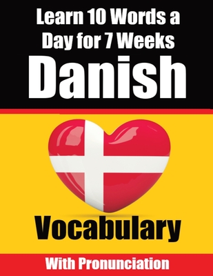 Danish Vocabulary Builder: Learn 10 Danish Words a Day for 7 Weeks A Comprehensive Guide for Children and Beginners to Learn Danish Learn Danish Cover Image