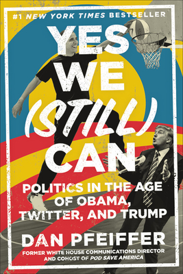 Yes We (Still) Can: Politics in the Age of Obama, Twitter, and Trump Cover Image