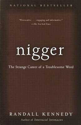 Nigger: The Strange Career of a Troublesome Word