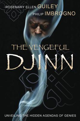 The Vengeful Djinn: Unveiling the Hidden Agenda of Genies By Rosemary Ellen Guiley, Philip J. Imbrogno Cover Image