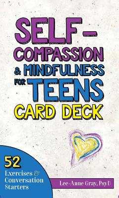 Self-Compassion & Mindfulness for Teens Card Deck: 54 Exercises and Conversation Starters