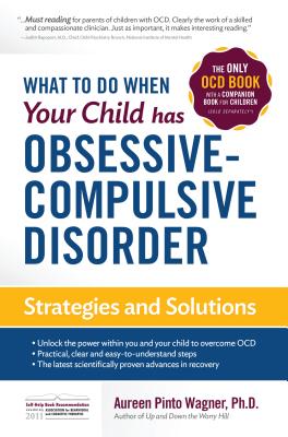 What to do when your Child has Obsessive-Compulsive Disorder: Strategies and Solutions Cover Image