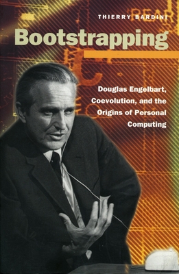 Bootstrapping: Douglas Engelbart, Coevolution, and the Origins of Personal Computing (Writing Science) Cover Image