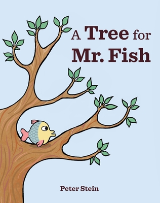 A Tree for Mr. Fish By Peter Stein Cover Image