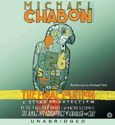 The Final Solution CD: A Story of Detection By Michael Chabon, Michael York (Read by) Cover Image